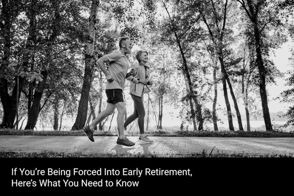 Forced into early retirement? Learn how to handle health insurance, cash flow, and accessing retirement savings before 59½.