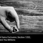 A Capital Gains Exclusion , Section 1202, Could Save You Millions