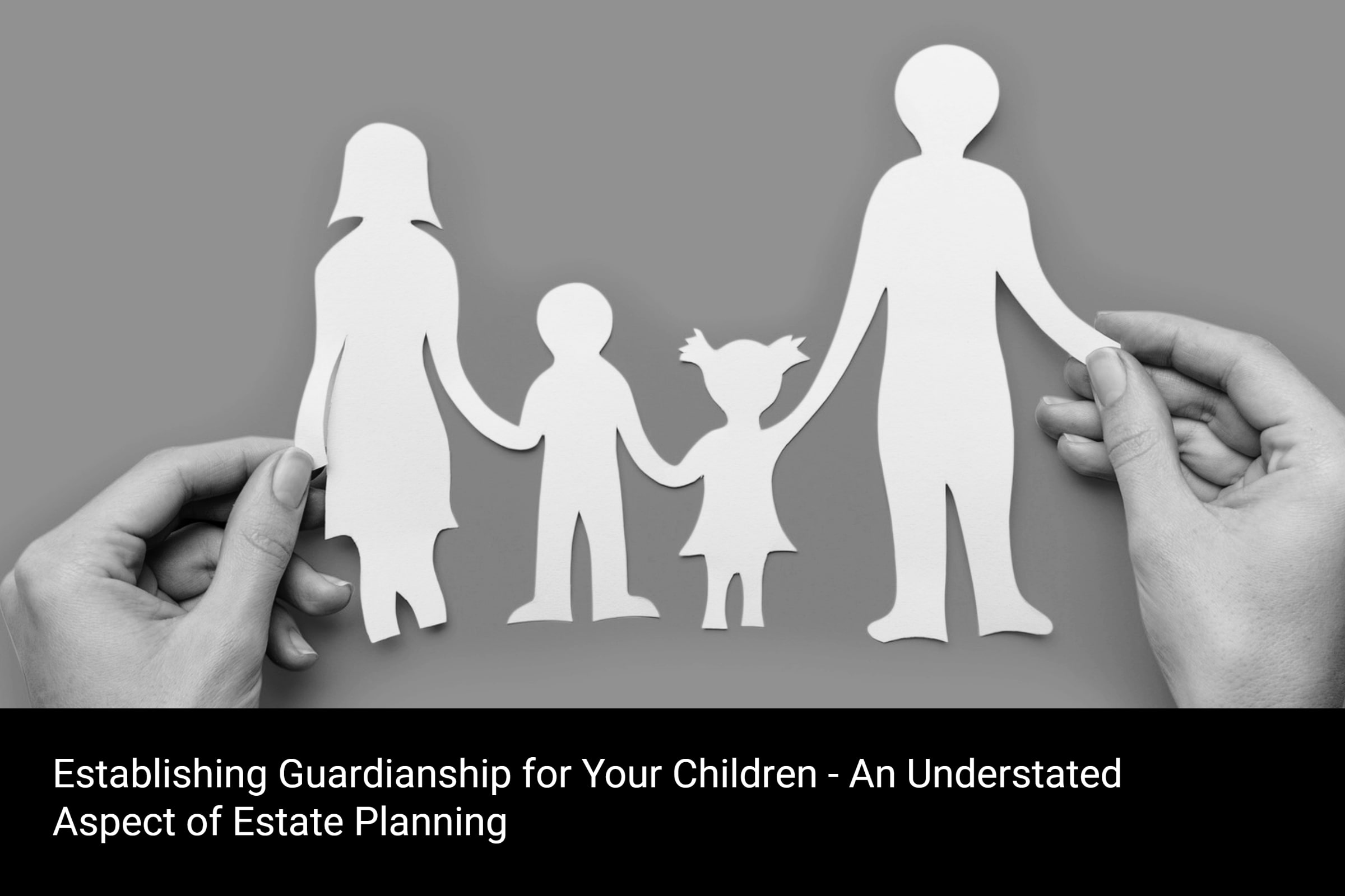 Establishing Guardianship for Your Children MDRN Wealth