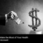 How to Make the Most of Your Health Savings Account