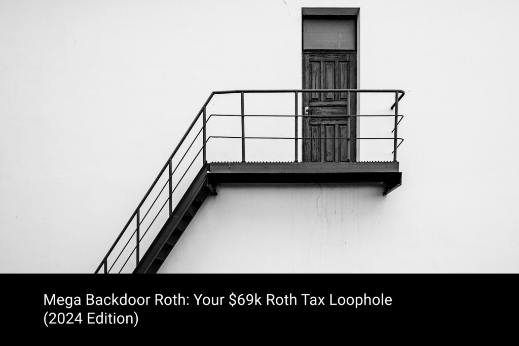 Mega Backdoor Roth: Your $69k Roth Tax Loophole (2024 Edition)