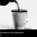 Putting Too Much in Your Retirement Accounts