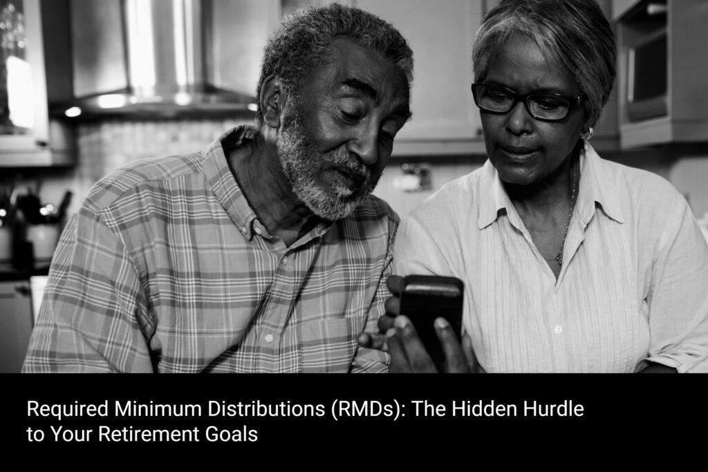 Required Minimum Distributions (RDMs) & Retirement Goals