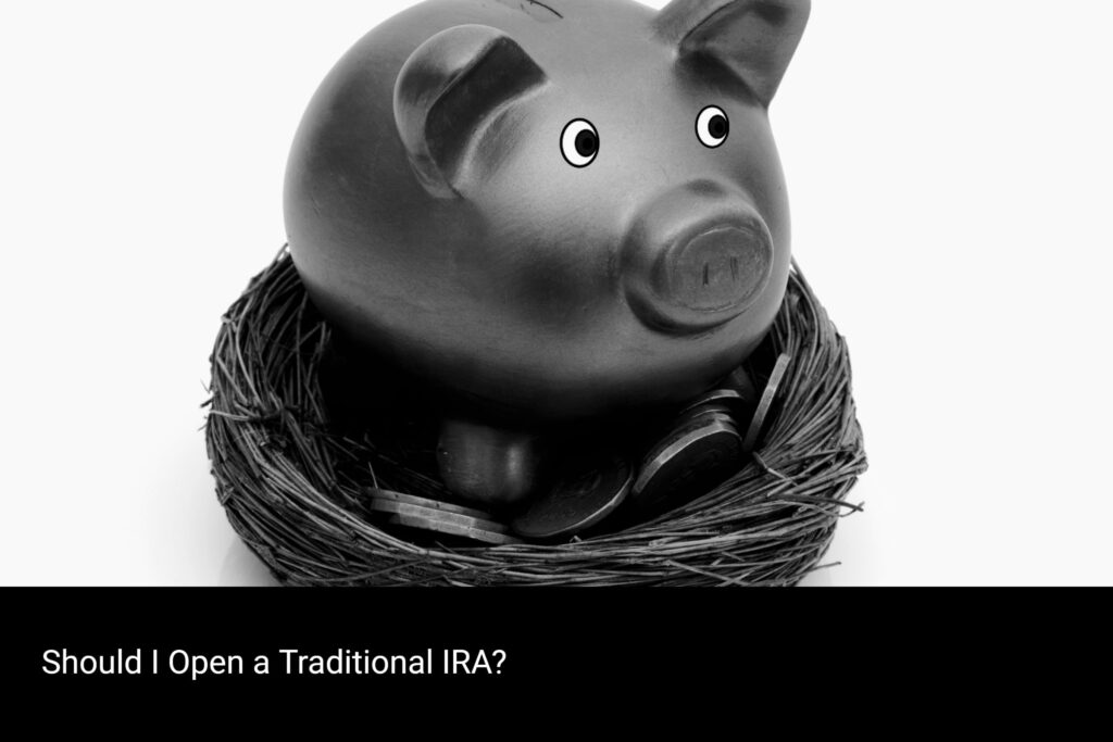 Should I Open a Traditional IRA
