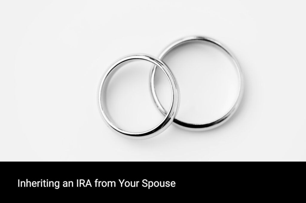 Inheriting an IRA from Your Spouse